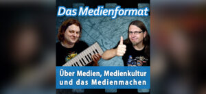 Mein neuer Podcast: Das Medienformat